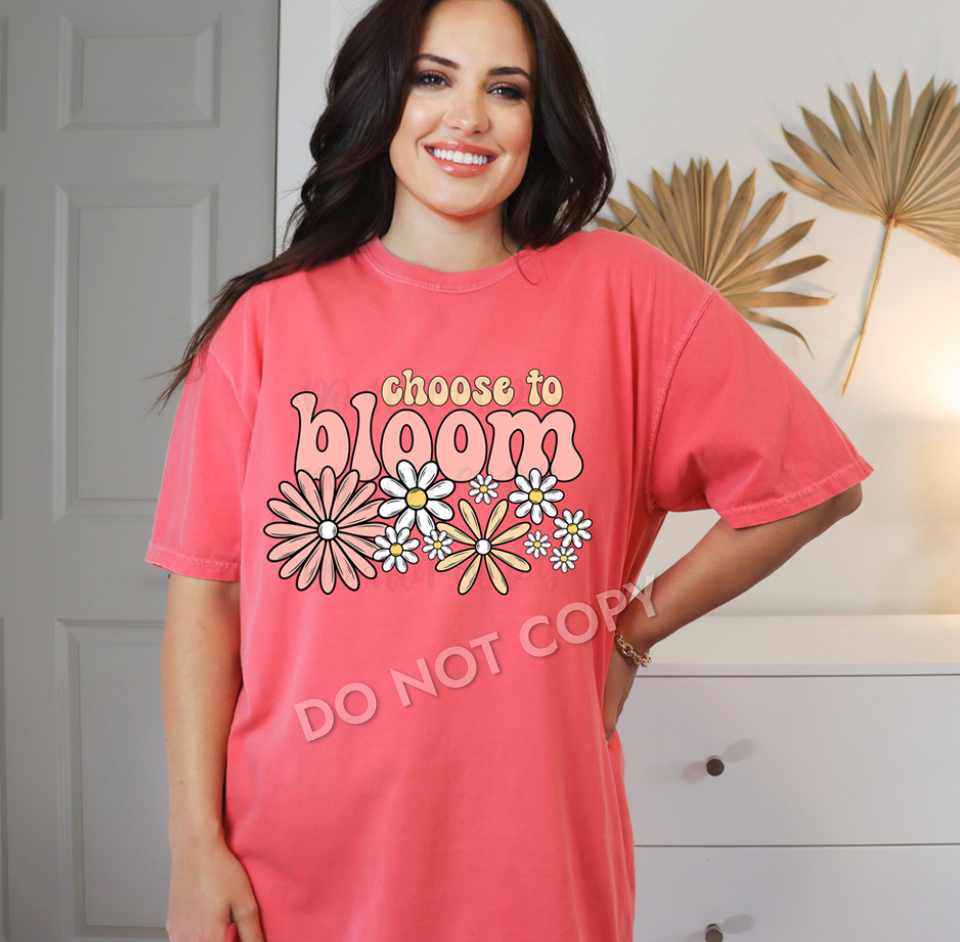 Choose To Bloom DTF